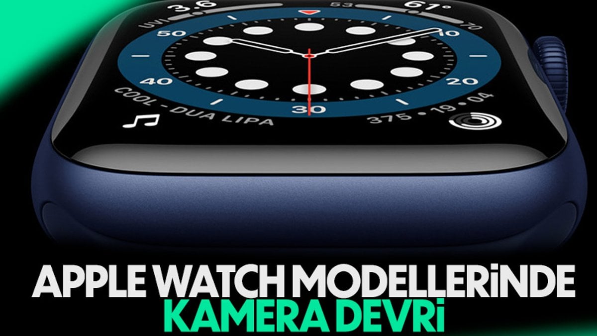 Apple Watch modellerinde kamera devri
