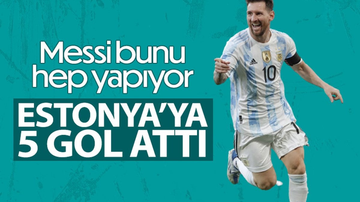Arjantin - Estonya maçında Messi'den 5 gol