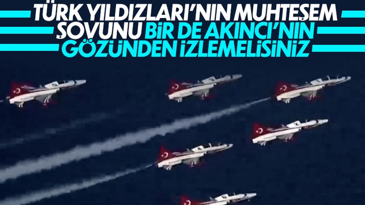 Türk Yıldızları uçarken AKINCI TİHA görüntüledi