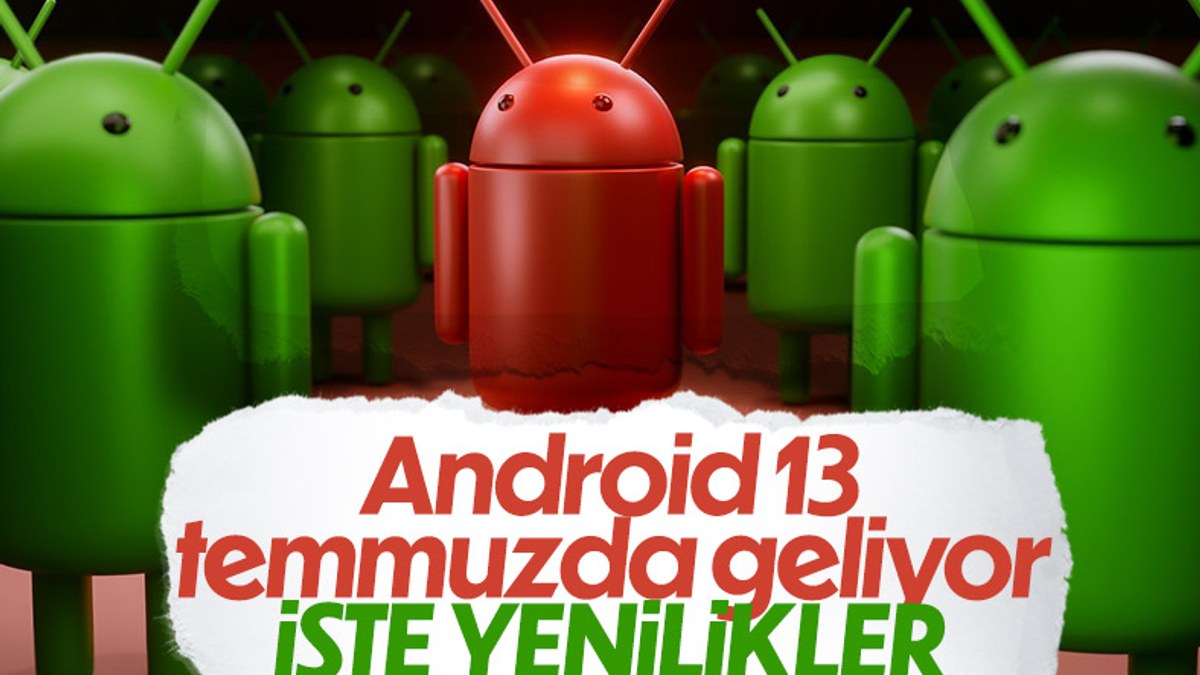 Android 13 temmuz sonunda kullanıma sunulacak: İşte yenilikler