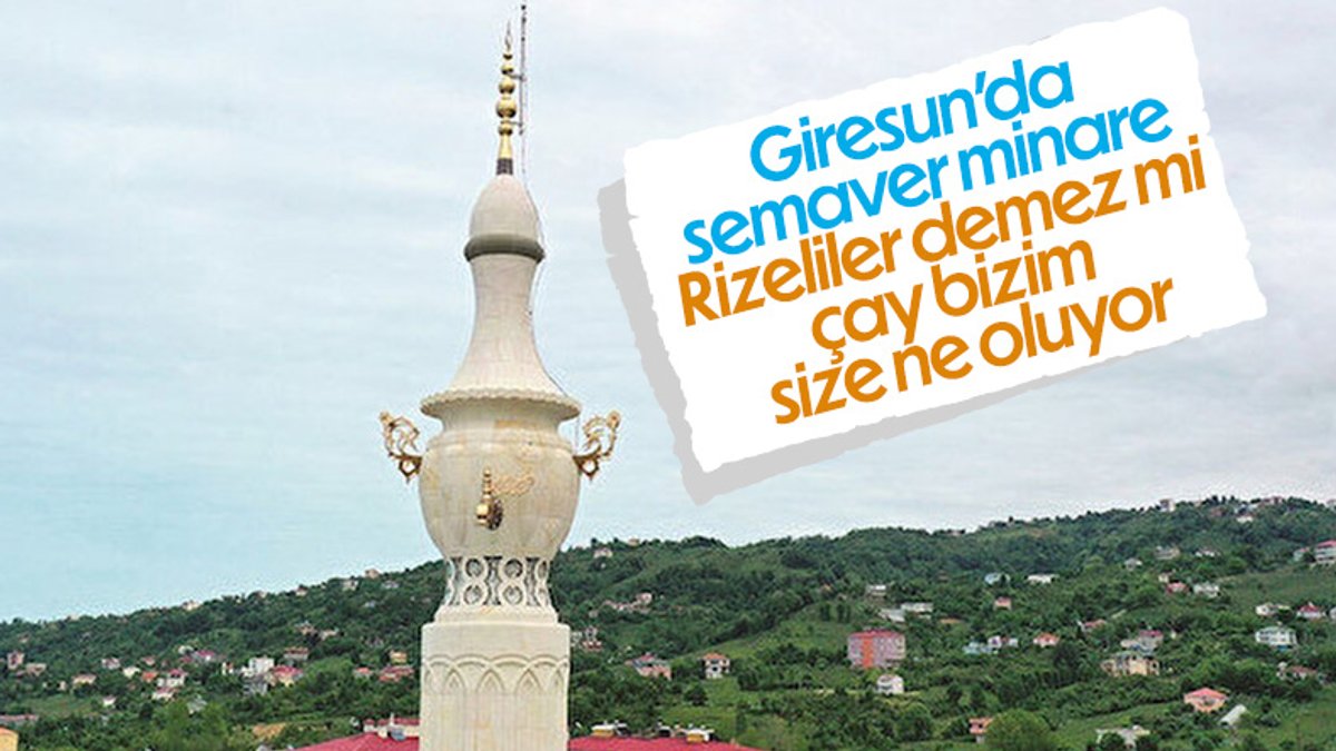 Giresun'da semaver şeklinde minare: Çayımızı tanıtmak istedik