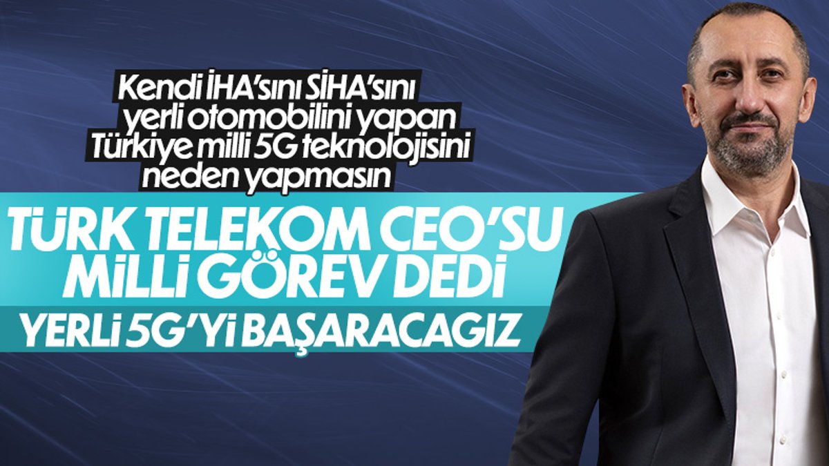 Türk Telekom CEO'su Ümit Önal'ın yerli 5G teknolojisi kararlılığı