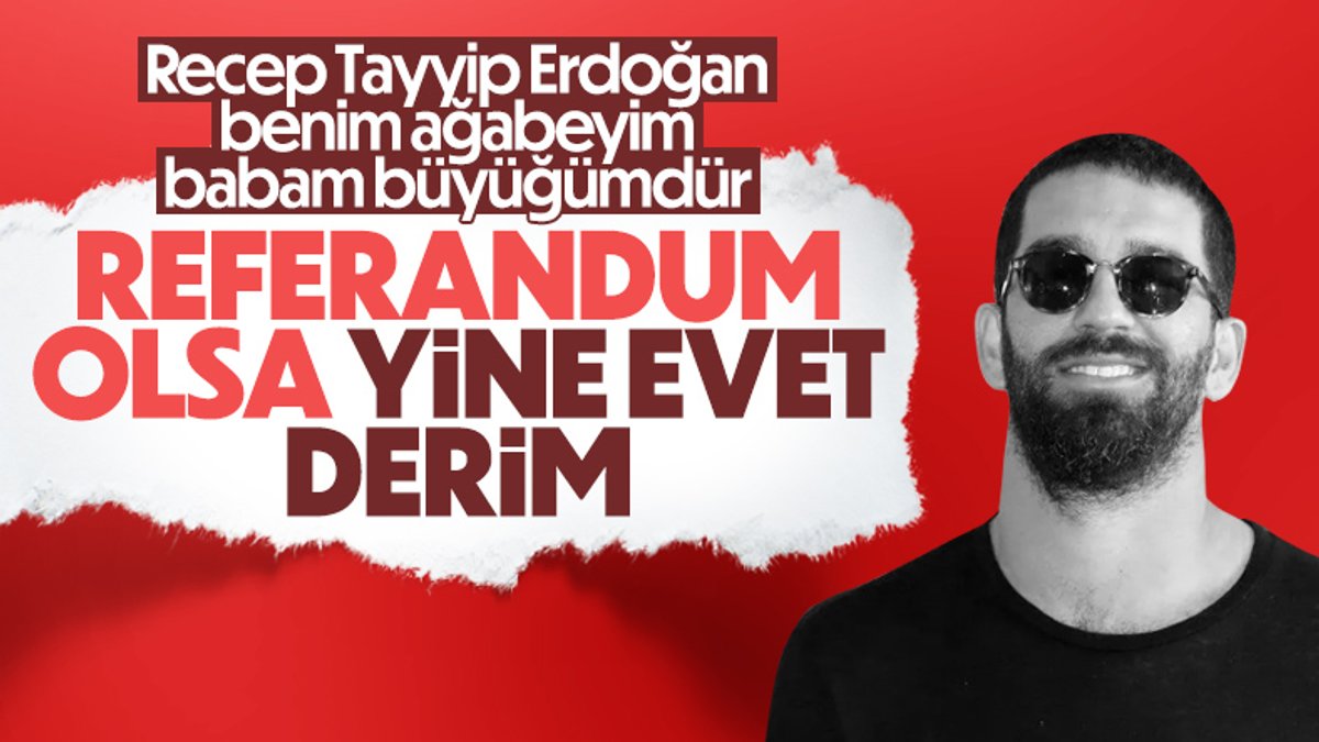 Arda Turan: Erdoğan benim sevdiğim bir büyüğümdür