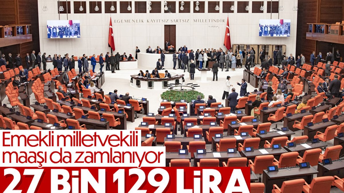 Emekli milletvekili maaşı 27 bin 129 TL'ye yükselecek