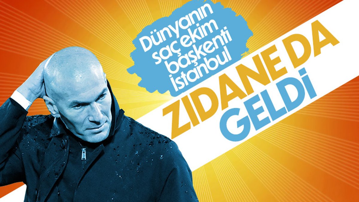 Zinedine Zidane, saç ekimi için Türkiye’yi seçti