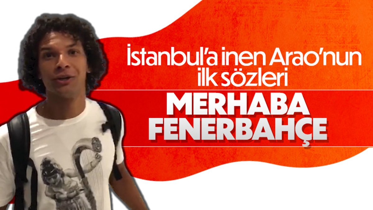 Arao İstanbul'a geldi: Merhaba Fenerbahçe