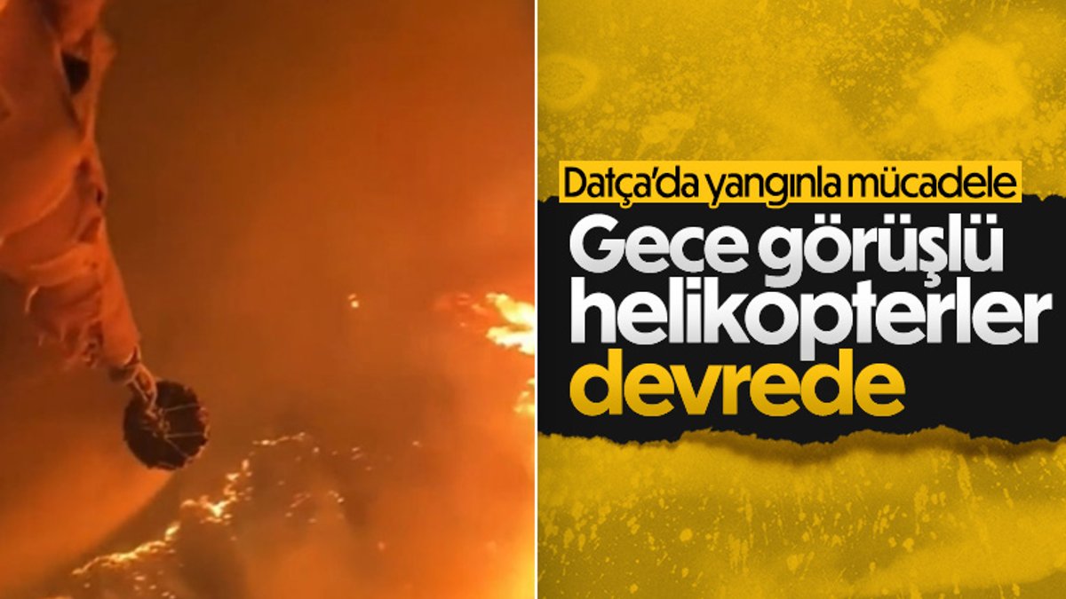 Datça'da gece görüşlü yangın söndürme helikopterleri kullanılıyor