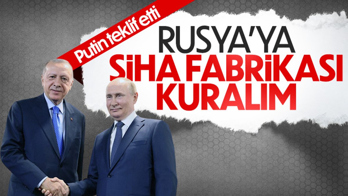 Vladimir Putin'in Rusya'da Türk SİHA tesisi kurulsun teklifi