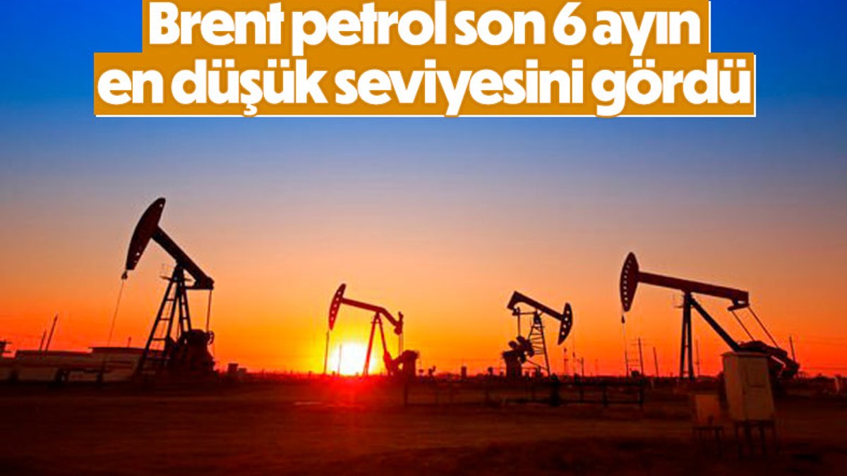 Brent petrol son 6 ayın en düşük seviyesinde