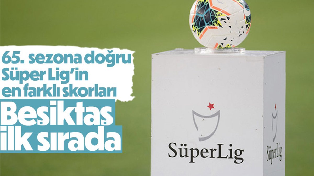 65'inci sezona girecek olan Süper Lig'in en farklı skoru Beşiktaş'a ait