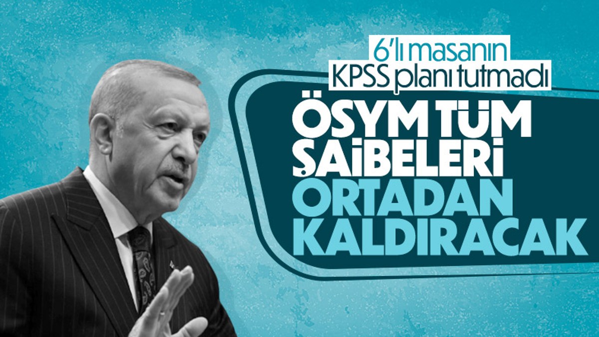 Cumhurbaşkanı Erdoğan'dan KPSS açıklaması: ÖSYM şaibeleri ortadan kaldıracak