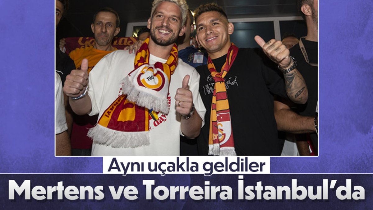 Galatasaray'ın yeni yıldızları Mertens ve Torreira İstanbul'a geldi