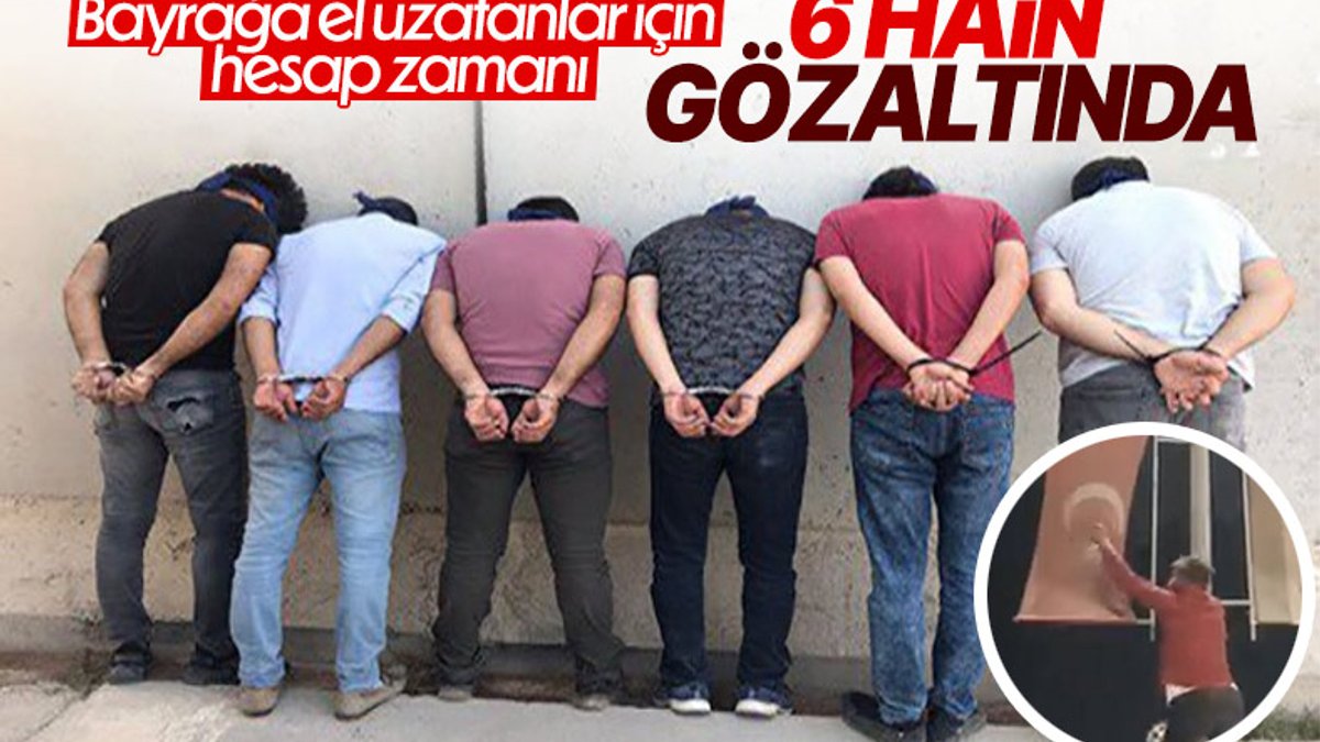 Cerablus'ta Türk bayrağını indirmeye yeltenen 6 hain gözaltında