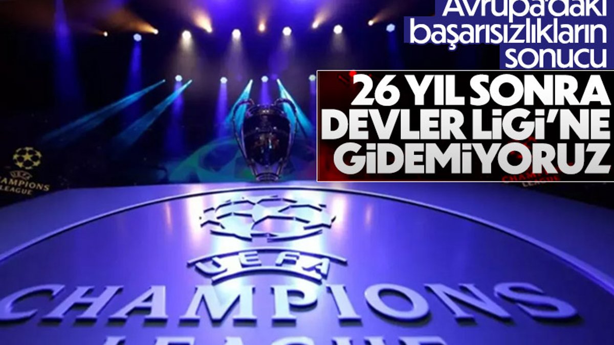 Türk takımları 26 yıl sonra Devler Ligi'nde olmayacak