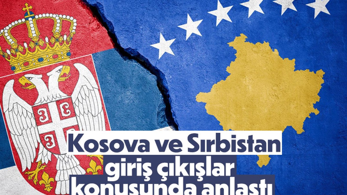 Kosova ile Sırbistan arasında giriş çıkışlar konusunda anlaşma sağlandı