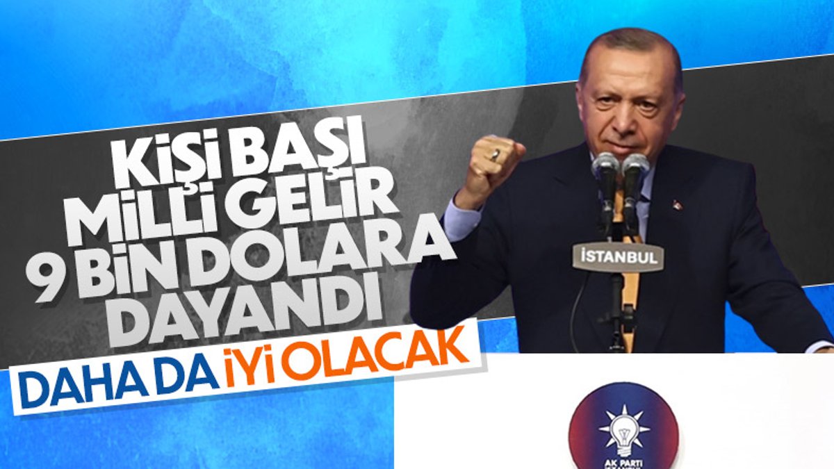 Cumhurbaşkanı Erdoğan: Kişi başına milli gelir daha iyi olacak