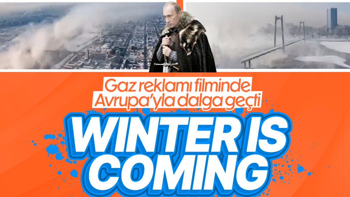 Gazprom’dan Avrupa’yı korkutan reklam: Kış büyük olacak