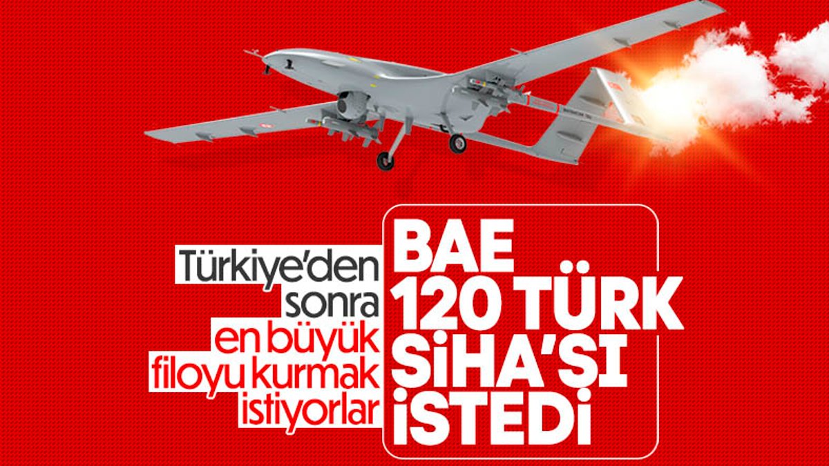 BAE, 120 Türk SİHA'sı satın almak istiyor