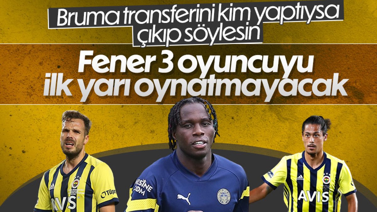 Fenerbahçe'de Bruma, Lemos ve Novak TFF listesine dahil edilmedi