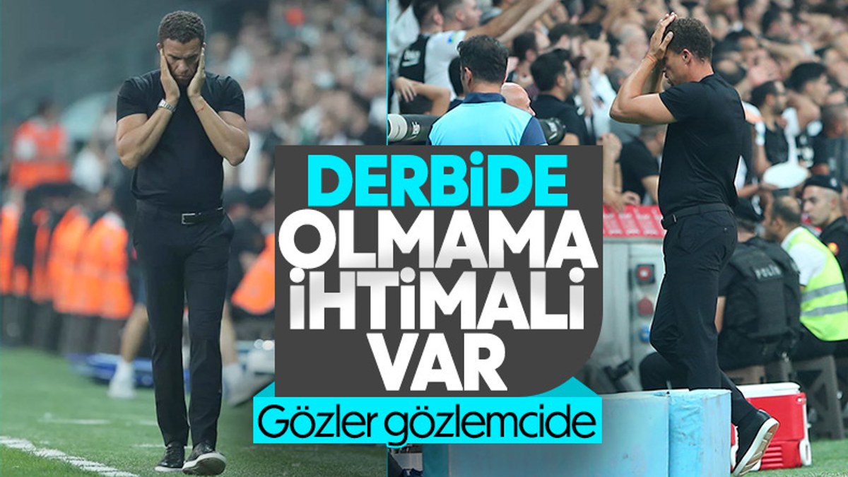 Beşiktaş'ta Valerien Ismael Fenerbahçe derbisini kaçırabilir