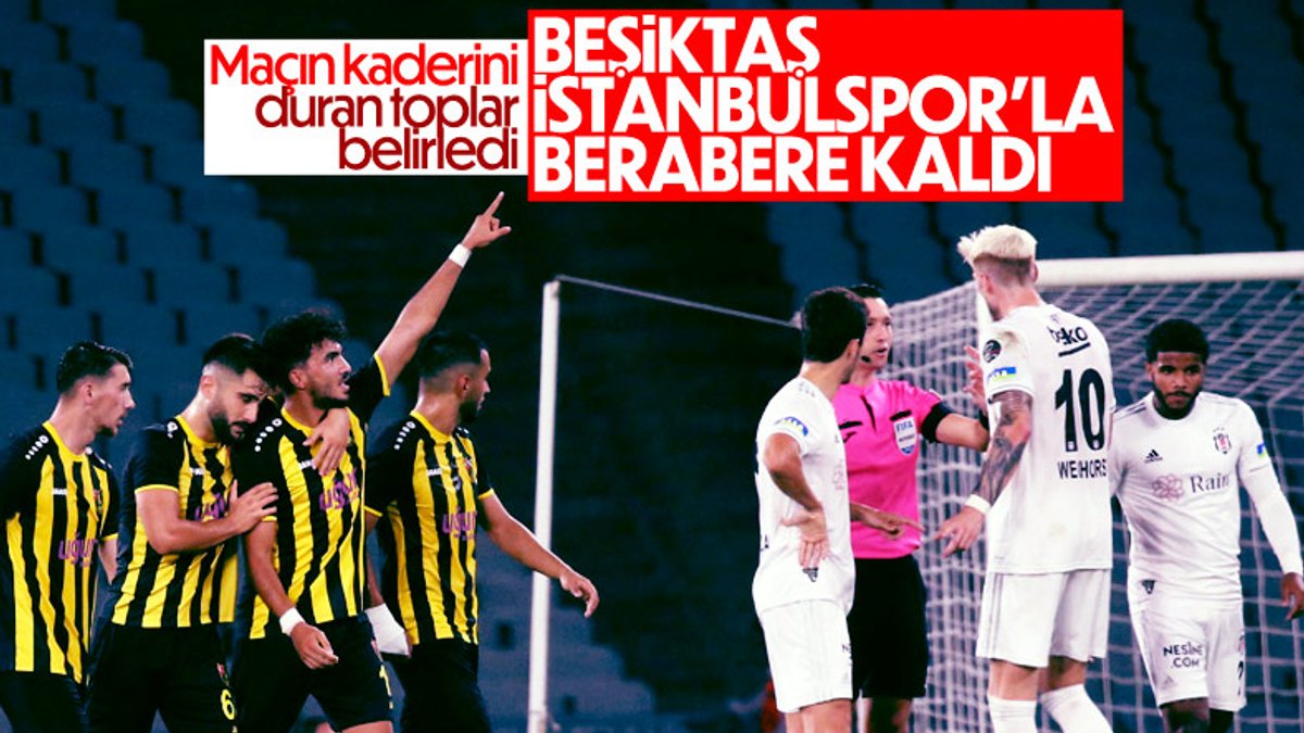 Beşiktaş ile İstanbulspor berabere kaldı