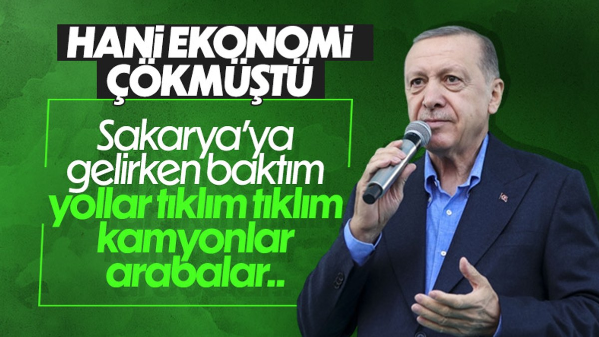Cumhurbaşkanı Erdoğan'dan ekonomi mesajı: Yollar tıklım tıklım