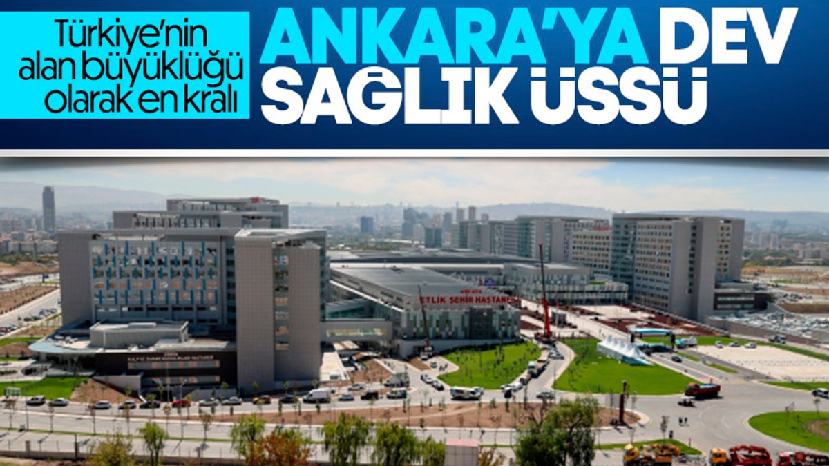 Ankara'daki Etlik Şehir Hastanesi açıldı