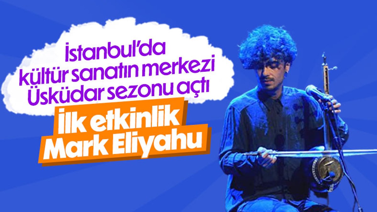 Dünyaca ünlü müzisyen Mark Eliyahu, Üsküdar'da