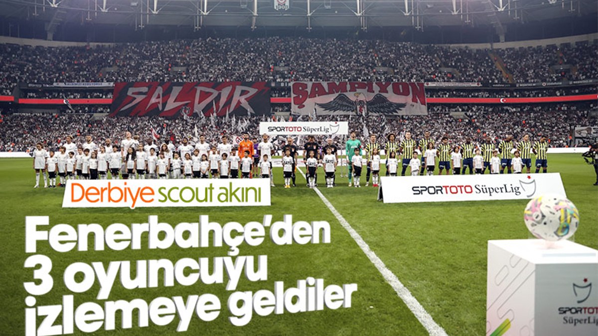 Derbide Fenerbahçeli 3 oyuncu için Avrupa'dan scout ekipleri geldi