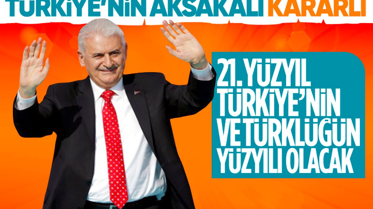 Binali Yıldırım: 21. yüzyıl Türkiyenin yılı olacaktır