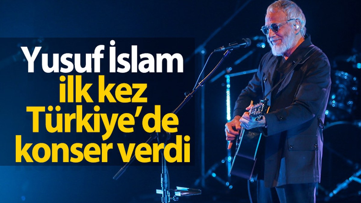 Yusuf İslam Türkiye'de ilk konserini verdi