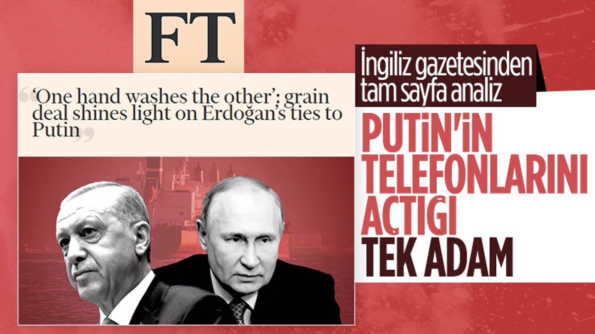 Financial Times, Türkiye'nin tahıl anlaşmasındaki rolünü analiz etti