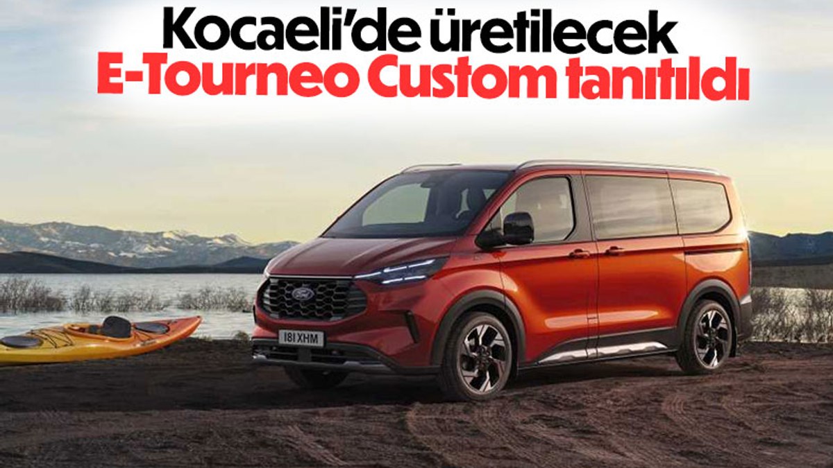 Kocaelide üretilecek E-Tourneo Custom tanıtıldı