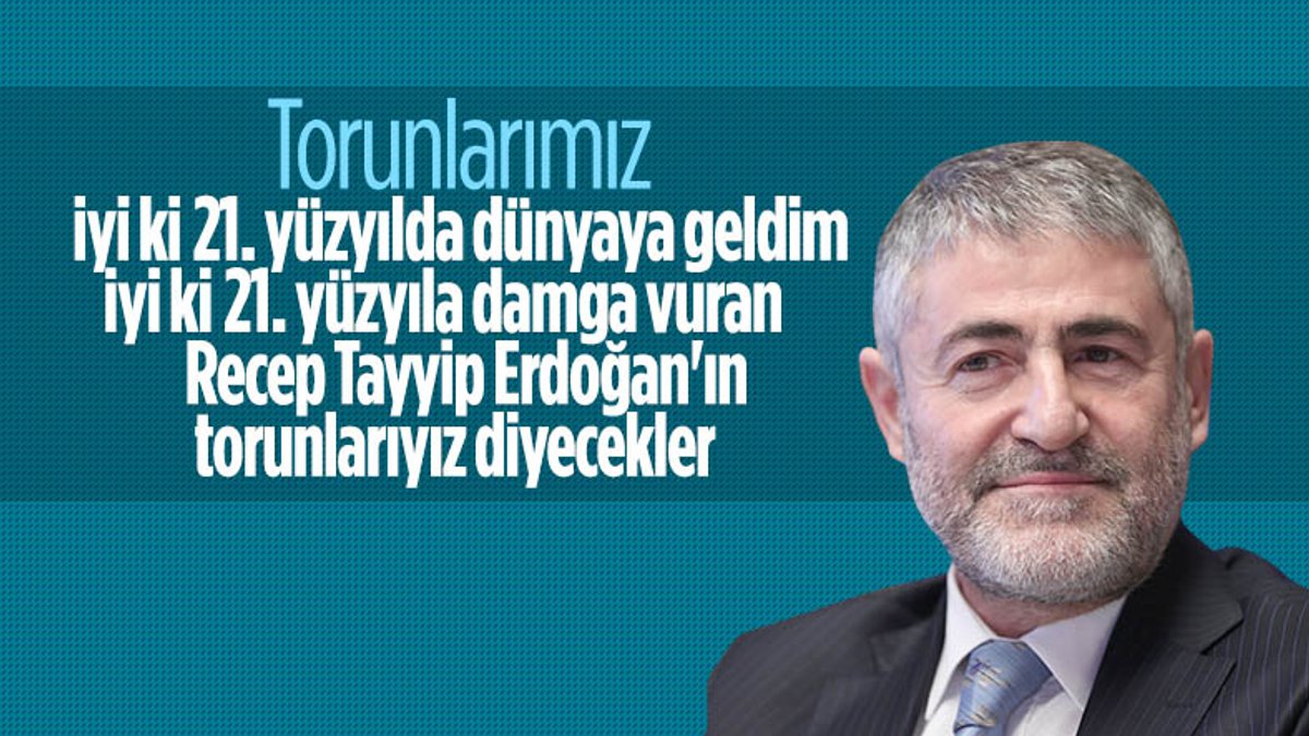 Nureddin Nebati: 'İyi ki Erdoğan'ın torunlarıyız' diyecekler