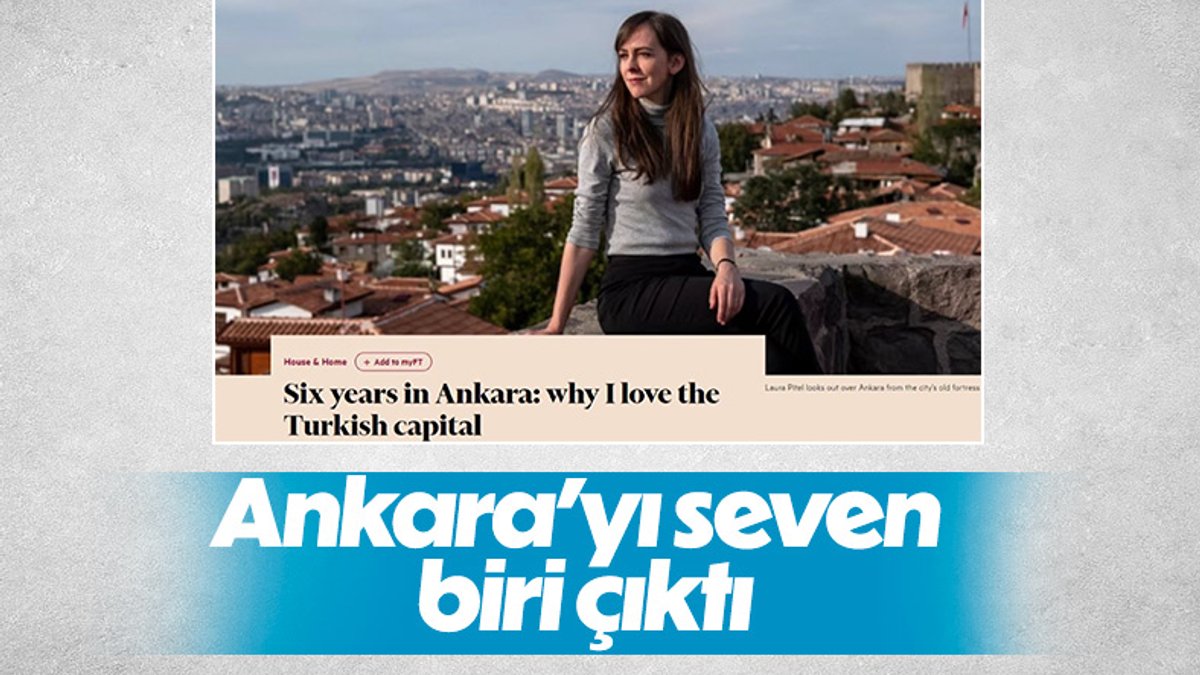 Financial Times muhabiri neden Ankara'da yaşadığını anlattı