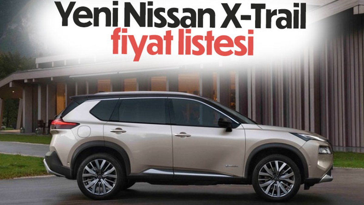 Yeni Nissan X-Trail fiyat listesi ve öne çıkan özellikleri