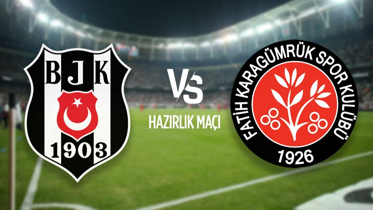 Beşiktaş - Karagümrük hazırlık maçı ne zaman, saat kaçta ve hangi kanalda yayınlanacak? 