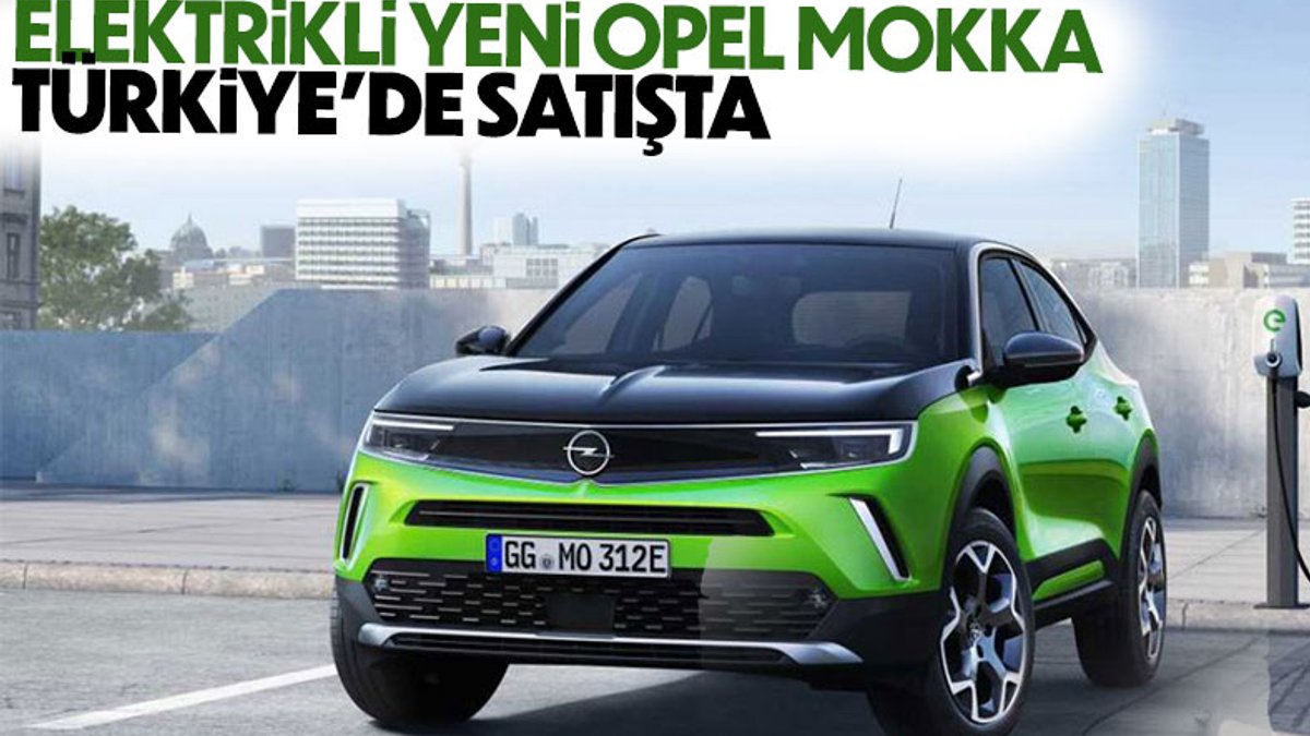 Elektrikli Opel Mokka-e Türkiye'de satışa sunuldu