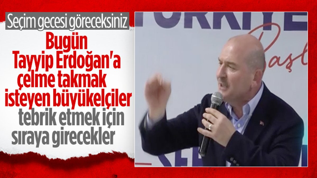 Süleyman Soylu: Seçim akşamı tek tek arayıp Erdoğan'ı tebrik edecekler