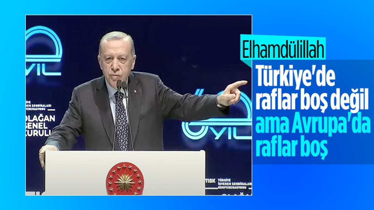 Cumhurbaşkanı Erdoğan: Avrupa'da raflar boş