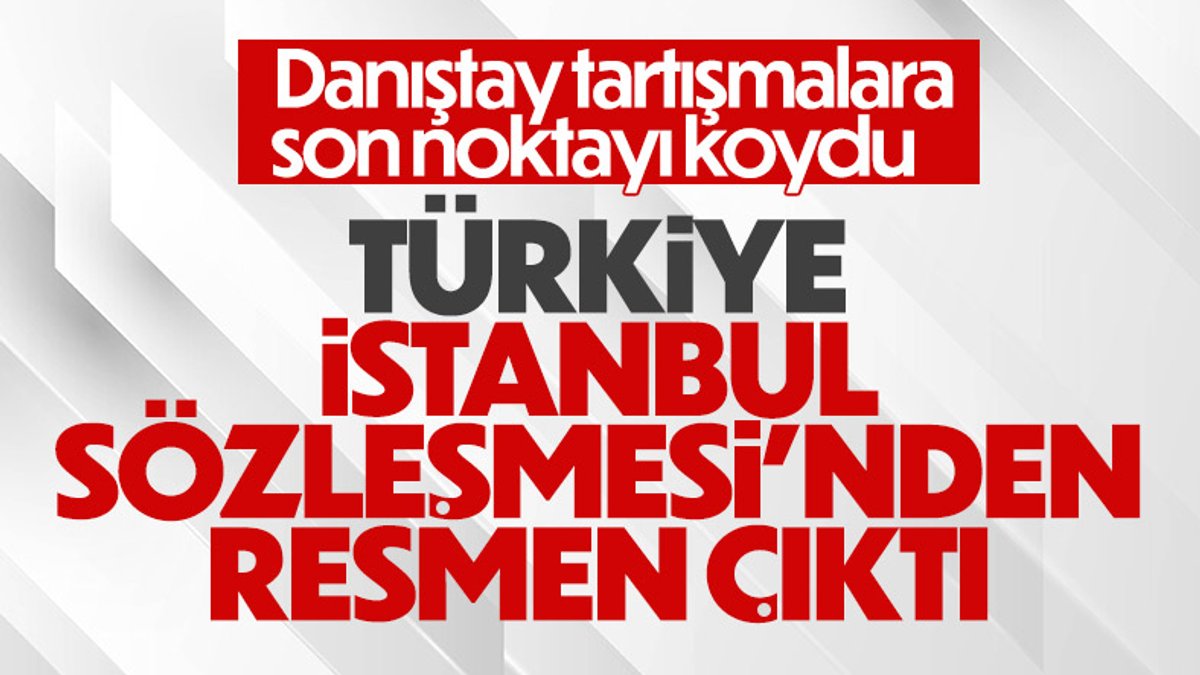 İstanbul Sözleşmesi için son karar açıklandı