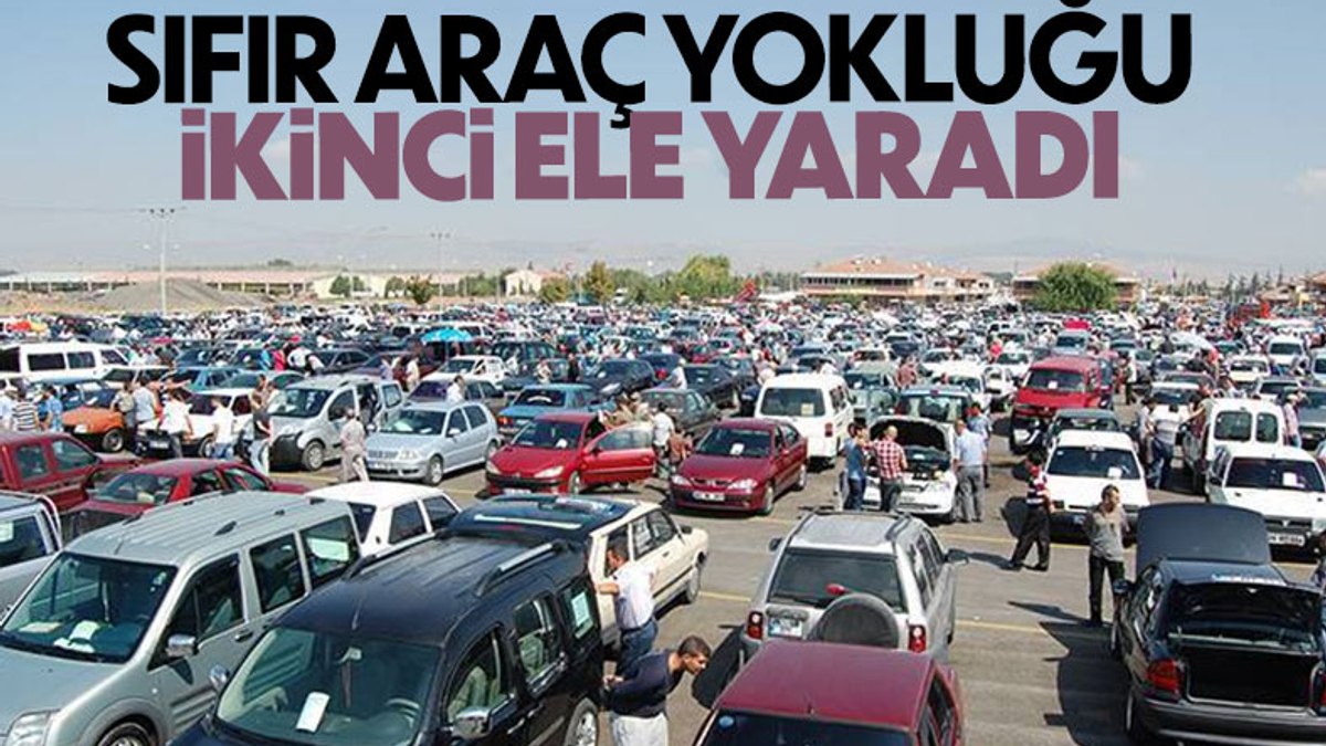 Sıfır otomobil yokluğu ikinci el araçlara yaradı