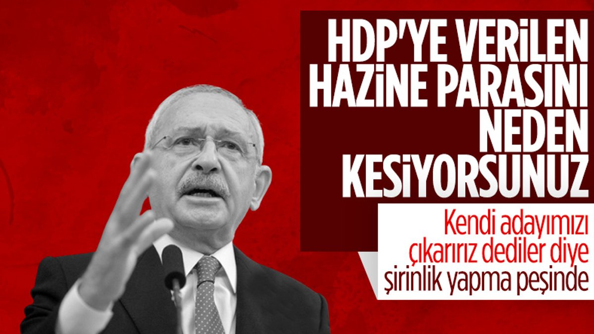 Kemal Kılıçdaroğlu, HDP'ye Hazine yardımının kesilmesine karşı çıktı