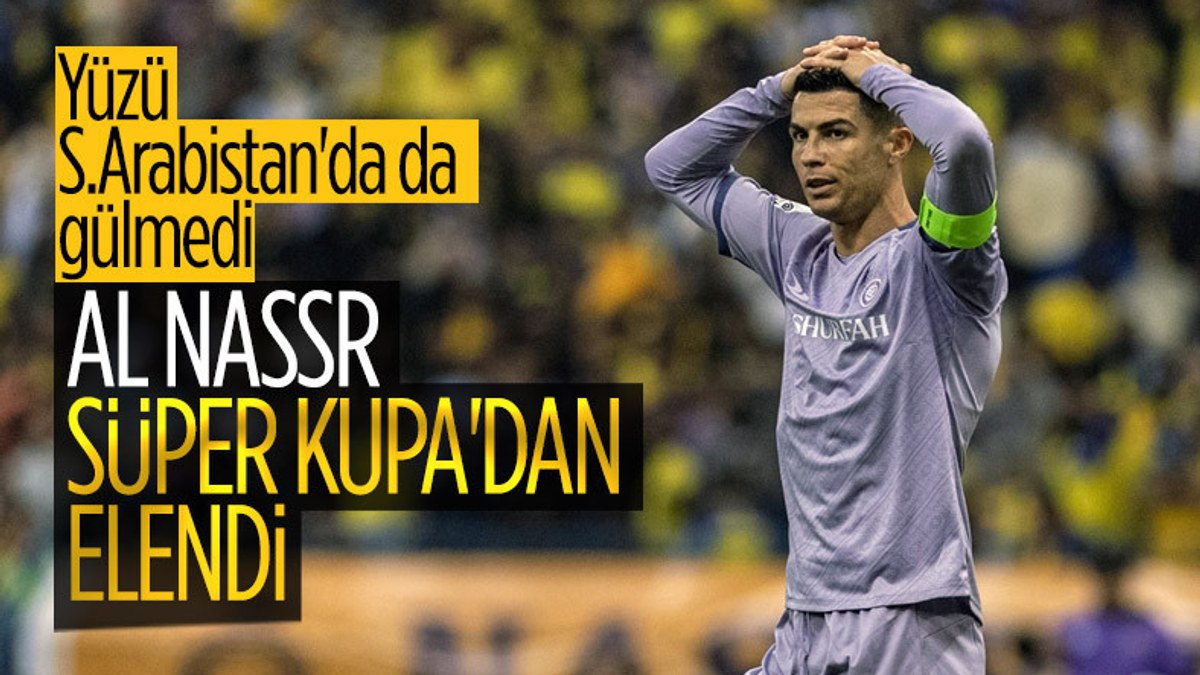 Ronaldo'lu Al Nassr Süper Kupa'ya veda etti