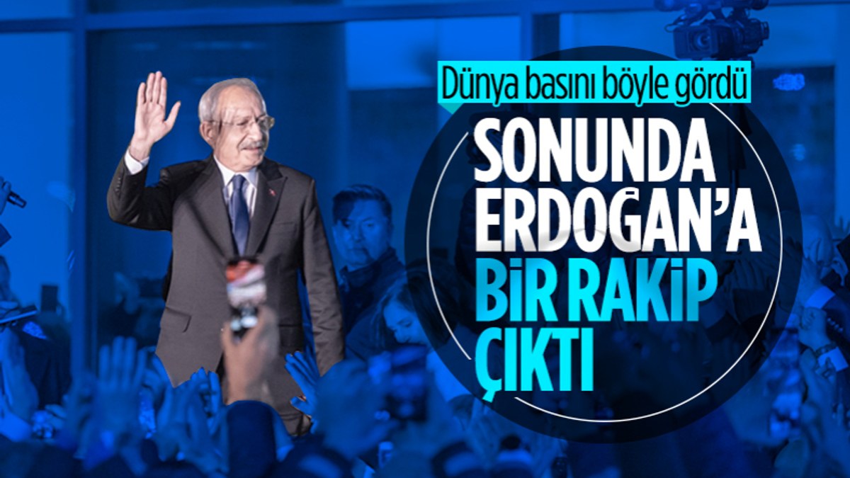Kemal Kılıçdaroğlu'nun adaylığı dünya basınında geniş yankı buldu