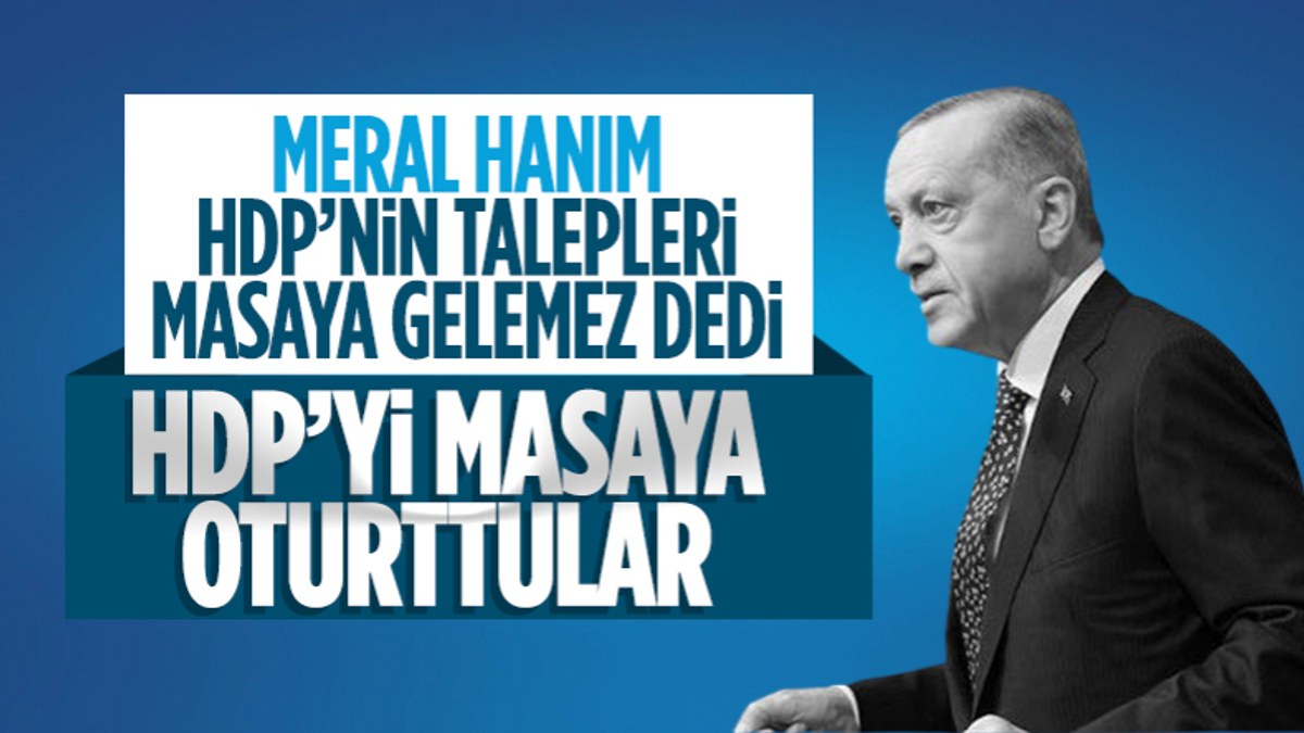 Cumhurbaşkanı Erdoğan: Meral Hanım'a rağmen HDP'yi masaya oturttular