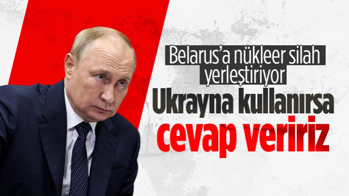 Putin duyurdu: Rusya, Belarus'ta taktik nükleer silah konuşlandıracak