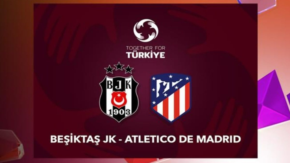 Beşiktaş - Atletico Madrid yardım maçı ne zaman, saat kaçta ve hangi kanalda? Türkiye İçin Hep Birlikte!