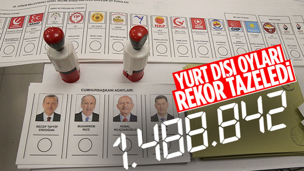 Yurt dışı temsilciliklerde kullanılan oy sayısı 2018 seçimini geçti