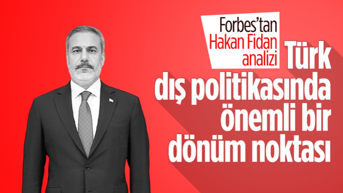 Forbes'tan Hakan Fidan analizi: Türk dış politikasında önemli bir dönüm noktasını işaret ediyor